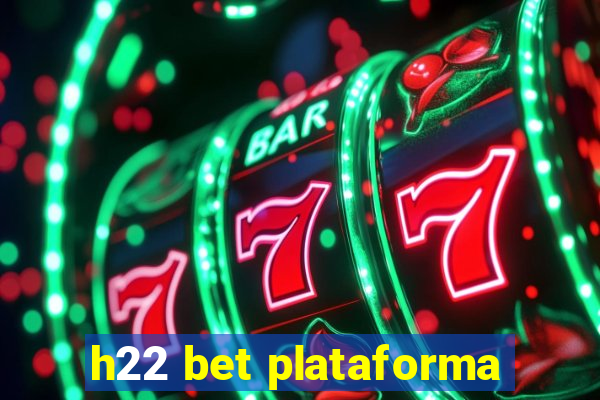 h22 bet plataforma